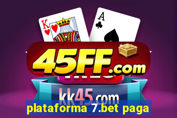 plataforma 7.bet paga